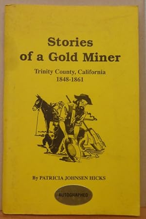 Stories of a gold miner: Trinity County, California, 1848-1861 [Signed copy]