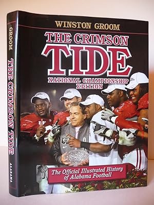 The Crimson Tide: The Official Illustrated History of Alabama Football, National Championship Edi...