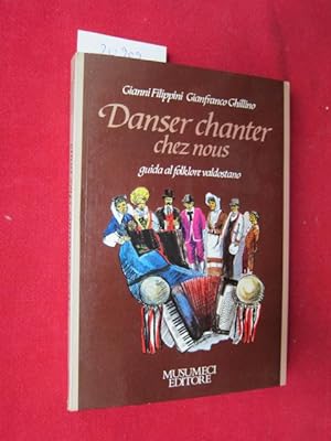 Seller image for Danser chanter chez nous. Guida al folklore Valdostano. for sale by Versandantiquariat buch-im-speicher