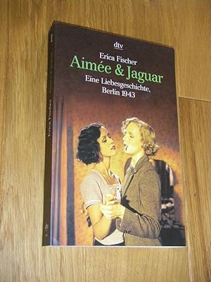 Aimee & Jaguar. Eine Liebesgeschichte, Berlin 1943
