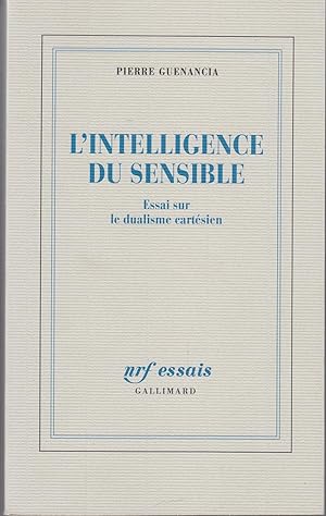 Seller image for L'Intelligence du sensible. Essai sur le dualisme cartsien. for sale by le livre ouvert. Isabelle Krummenacher