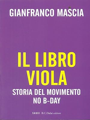 Bild des Verkufers fr Il libro viola. Storia del movimento No B-Day zum Verkauf von Librodifaccia