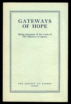 GATEWAYS OF HOPE: BEING GLIMPSES OF THE WORK OF THE MISSION TO LEPERS.