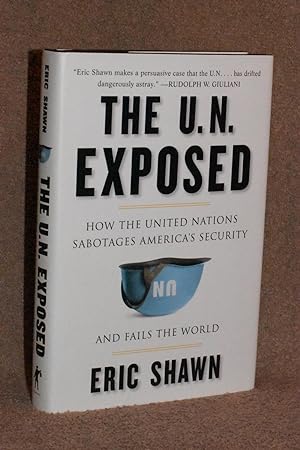 Seller image for The U.N. Exposed; How the United Nations Sabotages America's Security and Fails the World for sale by Books by White/Walnut Valley Books
