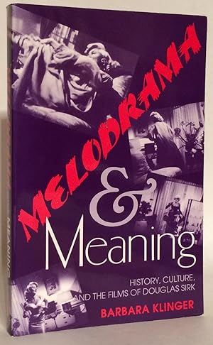Seller image for Melodrama and Meaning. History, Culture, and the Films of Douglas Sirk. for sale by Thomas Dorn, ABAA