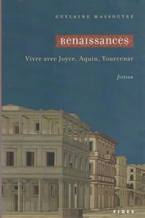 Seller image for Renaissances : Vivre avec Joyce, Aquin, Yourcenar for sale by Livres Norrois