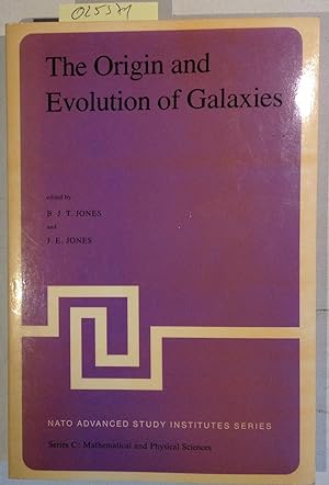 The Origin and Evolution of Galaxies: Proceedings of the NATO Advanced Study Institute held at Er...