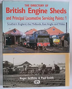 The Directory of British Engine Sheds and Principal Locomotive Servicing Points: 1 Southern Engla...