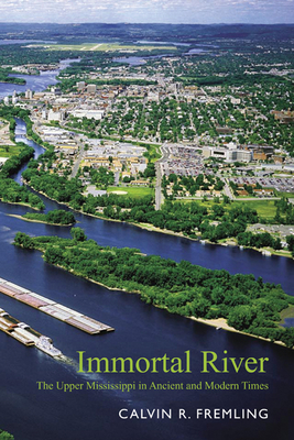 Image du vendeur pour Immortal River: The Upper Mississippi in Ancient and Modern Times (Paperback or Softback) mis en vente par BargainBookStores