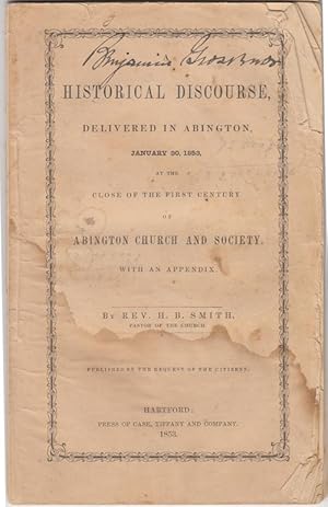 A Historical Discourse, Delivered in Abington, January 30, 1853, at the close of the First Centur...