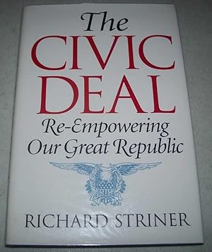 Seller image for The Civic Deal: Re-Empowering Our Great Republic for sale by Easy Chair Books