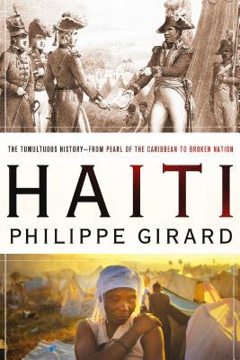 Imagen del vendedor de Haiti: The Tumultuous History--From Pearl of the Caribbean to Broken Nation (Paperback or Softback) a la venta por BargainBookStores