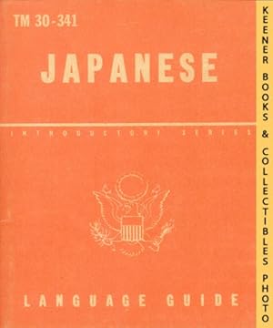 Japanese, A Guide To The Spoken Language: TM 30-341: Introductory Series Language Guide Series