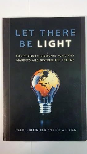 Immagine del venditore per Let There Be Light: Electrifying the Developing World with Markets and Distributed Energy venduto da Early Republic Books