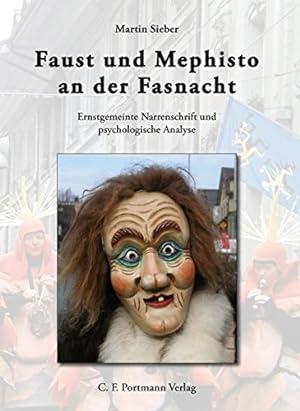 Faust und Mephisto an der Fasnacht : ernstgemeinte Narrenschrift und psychologische Analyse. Mart...