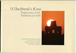 Imagen del vendedor de U Uuchbenil le kK'ino' / Tradiciones del Sol / Traditions of the Sun. U Nuupul K'in-Yook'ol Kab / La Conexion Sol-Tierra / The Sun-Earth Connection. Yucalpeten, Meexico / Yucatan, Mexico a la venta por The Green Arcade