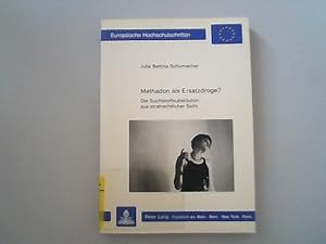 Imagen del vendedor de Methadon als Ersatzdroge?: Die Suchtstoffsubstitution aus strafrechtlicher Sicht (Europische Hochschulschriften / European University Studies / Publications Universitaires Europennes) a la venta por Antiquariat Bookfarm