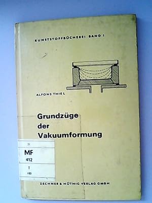 Seller image for Grundzge der Vakuumverformung / Alfons Thiel. [Textbearb.: Alfred Riemenschneider] / Kunststoffbcherei ; Bd. 1 for sale by Antiquariat Bookfarm