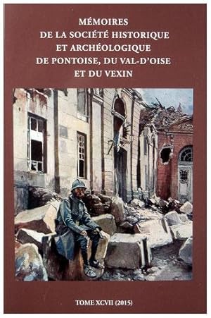 Mémoires de la Société Historique et Archéologique de Pontoise, du Val-d'Oise et du Vexin -------...