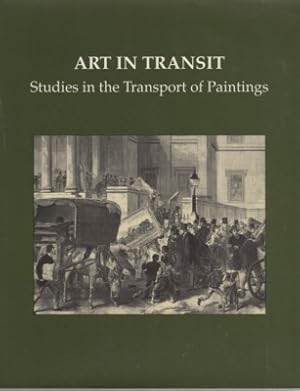 Art in Transit. Studies in the Transport of Paintings. International Conference on the Packing an...