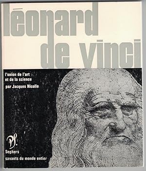 Léonard de Vinci. Présentation de Jacques Nicolle. Choix de textes, bibliographie, illustrations.