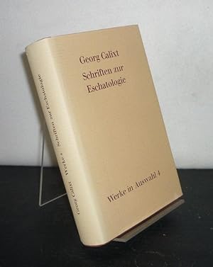 Schriften zur Eschatologie. [Von Georg Calixt]. Herausgegeben von Inge Mager. (= Werke in Auswahl...