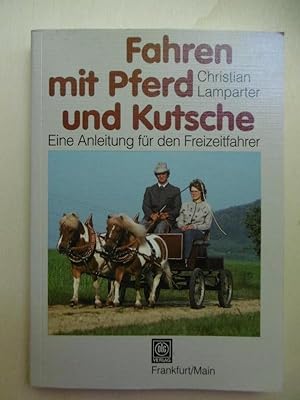 Fahren mit Pferd und Kutsche. Eine Anleitung für den Freizeitfahrer. 50 Zeichnungen von Herbert G...