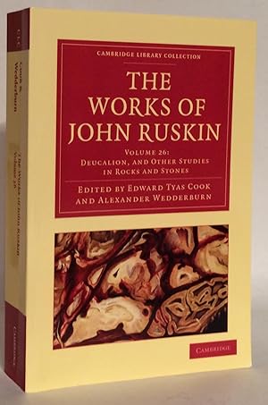 The Works of John Ruskin. Volume 26: Deucalion, and Other Studies in Rock and Stone.