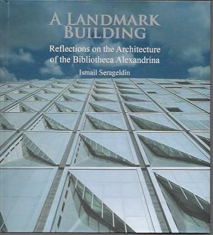 Imagen del vendedor de A Landmark Building - Reflections on the Architecture of the Bibliotheca Alexandrina a la venta por Bookfeathers, LLC