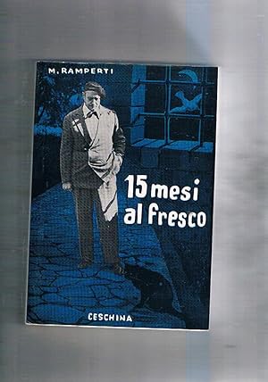 Seller image for Quindici mesi al fresco. for sale by Libreria Gull