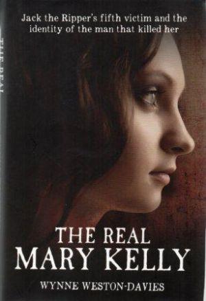 Seller image for THE REAL MARY KELLY Jack the Ripper's fifth victim and the identity of the man that killed her for sale by Loretta Lay Books