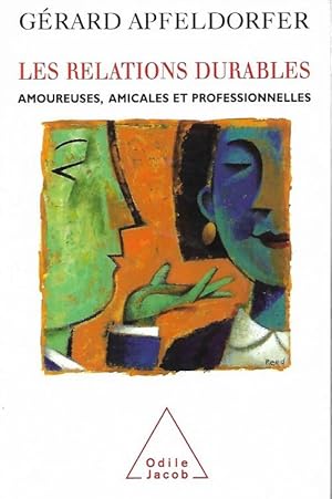 Les Relations Durables , Amoureuses , Amicales et Professionnelles