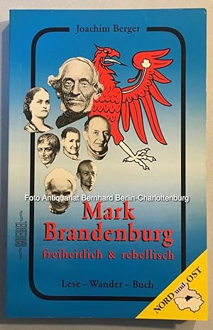 Bild des Verkufers fr Mark Brandenburg freiheitlich & rebellisch. Stadt-Lese-Wander-Buch (Nord und Ost) zum Verkauf von Antiquariat Bernhard