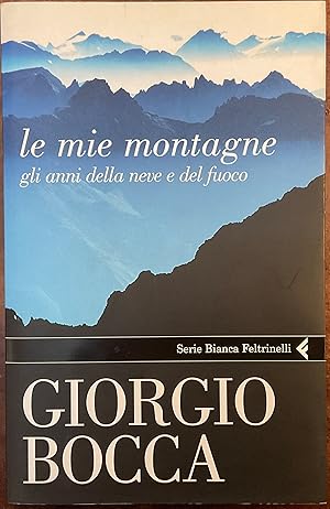 Le mie montagne, gli anni della neve e del fuoco