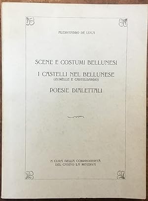 Scene e costumi bellunesi. I castelli nel bellunese (Zumelle e Casteldardo). Poesie dialettali