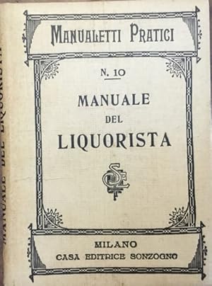 Manuale del liquorista. Manualetti pratici n.10