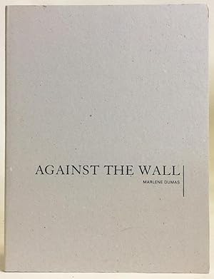 Seller image for Marlene Dumas : Against the Wall for sale by Exquisite Corpse Booksellers