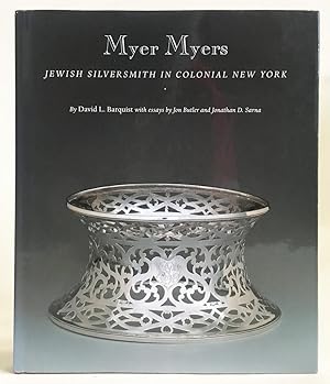 Seller image for Myer Myers: Jewish Silversmith in Colonial New York for sale by Exquisite Corpse Booksellers