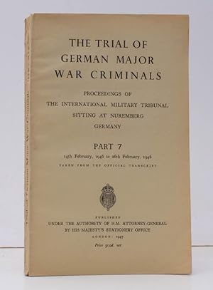 Seller image for The Trial of German Major War Criminals. Part 7. Proceedings of the International Military Tribunal sitting at Nuremberg Germany. Part 7 [only]. 14 February to 26 February 1946. Taken from the Official Transcript. NEAR FINE COPY IN ORIGINAL WRAPPERS for sale by Island Books