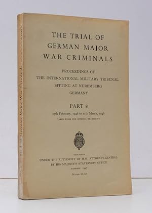 Seller image for The Trial of German Major War Criminals. Part 8. Proceedings of the International Military Tribunal sitting at Nuremberg Germany. Part 8 [only]. 27 February to 11 March 1946. Taken from the Official Transcript. NEAR FINE COPY IN ORIGINAL WRAPPERS for sale by Island Books