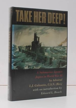 Seller image for Take Her Deep. A Submarine against Japan in World War II. With an Introduction by Edward L. Beach. [First UK Edition]. BRIGHT, CLEAN COPY IN UNCLIPPED DUSTWRAPPER for sale by Island Books