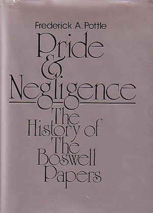 Image du vendeur pour PRIDE AND NEGLIGENCE The History of the Boswell Papers mis en vente par Monroe Bridge Books, MABA Member