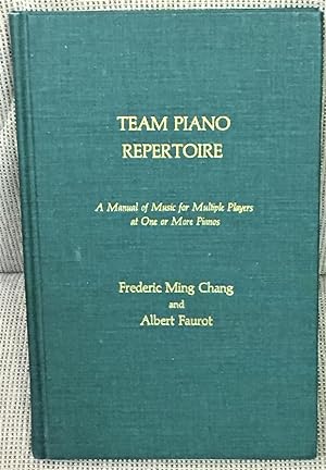 Team Piano Repertoire, a Manual of Music for Multiple Players at One or More Pianos
