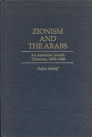 Immagine del venditore per Zionism and the Arabs: An American Jewish Dilemma, 1898-1948 venduto da stephens bookstore