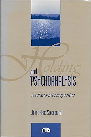 Holding and Psychoanalysis: A Relational Approach