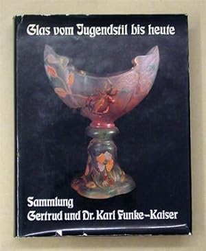 Bild des Verkufers fr Glas vom Jugendstil bis heute. Sammlung Gertrud und Dr. Karl Funke-Kaiser. zum Verkauf von antiquariat peter petrej - Bibliopolium AG