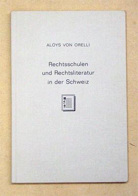 Rechtsschulen und Rechtsliteratur in der Schweiz. Vom Ende des Mittelalters bis zur Gründung der ...