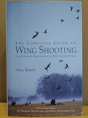 Image du vendeur pour The Complete Guide to Wing Shooting: The Ultimate Handbook to a Specialized Sport mis en vente par H.S. Bailey