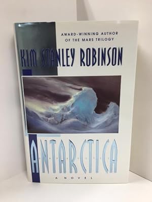 Antarctica by Kim Stanley Robinson (First Edition) Signed