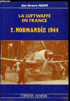 Bild des Verkufers fr LA LUFTWAFFE EN FRANCE - 2. NORMANDIE 1944 zum Verkauf von Le-Livre